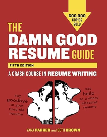 The Damn Good Resume Guide, Fifth Edition – Expert tips for crafting a standout resume